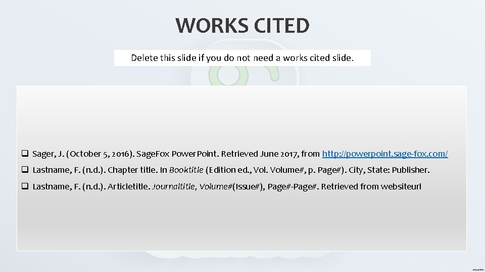 WORKS CITED Delete this slide if you do not need a works cited slide.
