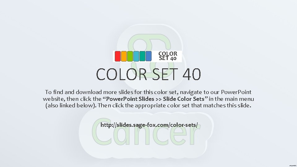 COLOR SET 40 To find and download more slides for this color set, navigate