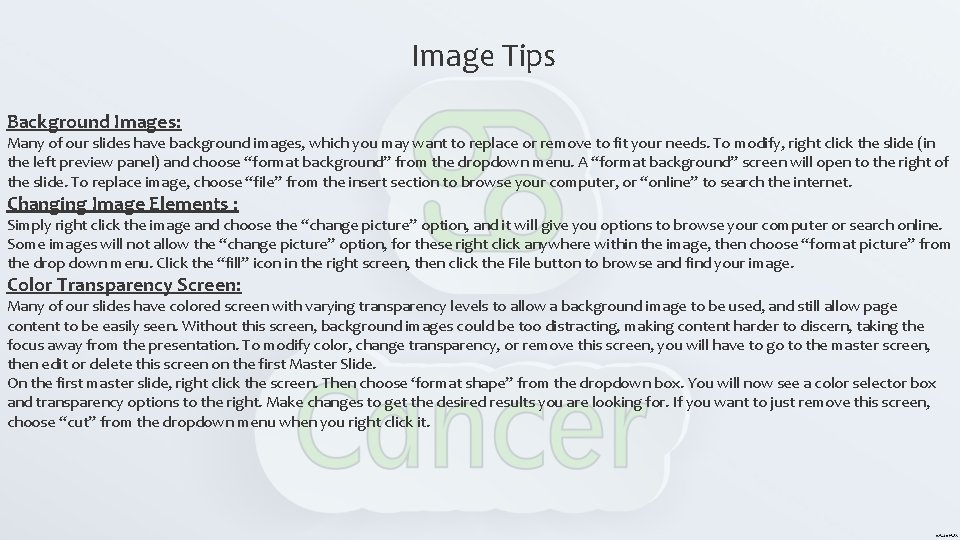 Image Tips Background Images: Many of our slides have background images, which you may