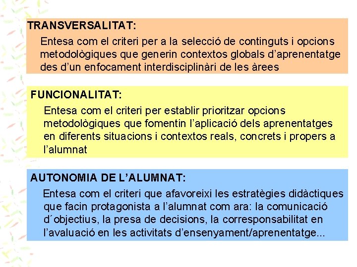 TRANSVERSALITAT: Entesa com el criteri per a la selecció de continguts i opcions metodològiques