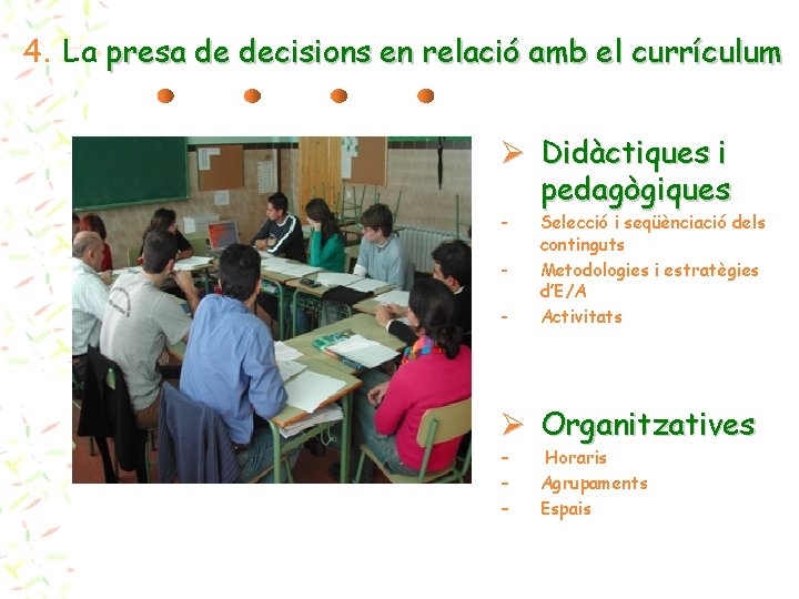 4. La presa de decisions en relació amb el currículum Ø Didàctiques i pedagògiques