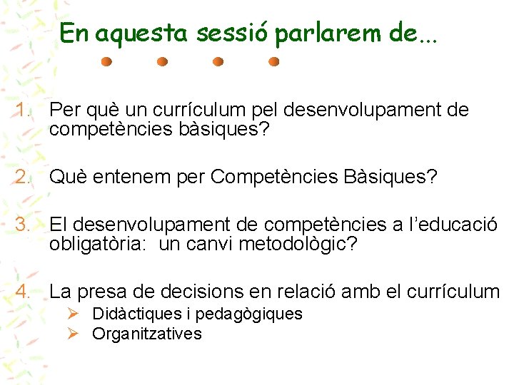 En aquesta sessió parlarem de. . . 1. Per què un currículum pel desenvolupament