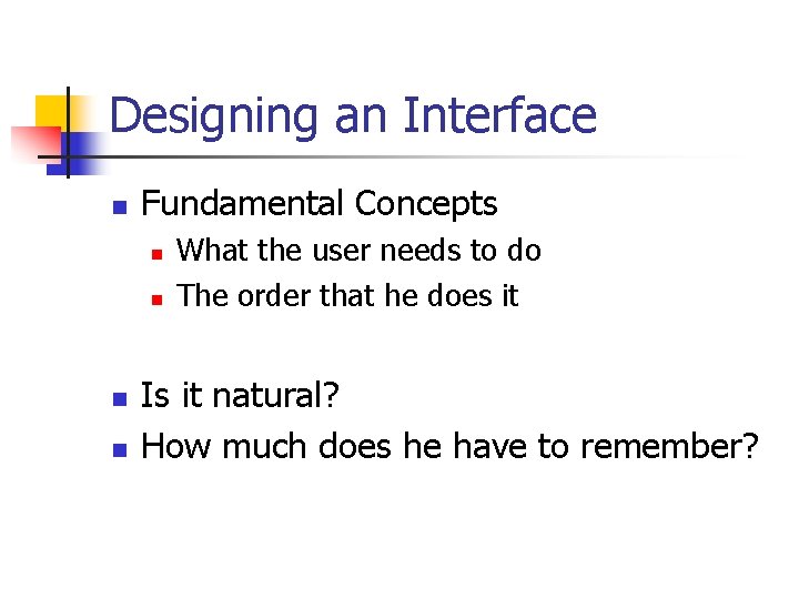 Designing an Interface n Fundamental Concepts n n What the user needs to do