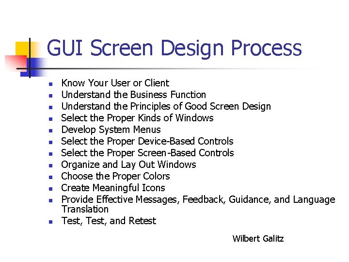 GUI Screen Design Process n n n Know Your User or Client Understand the