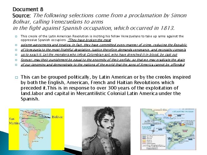Document 8 Source: The following selections come from a proclamation by Simon Bolivar, calling