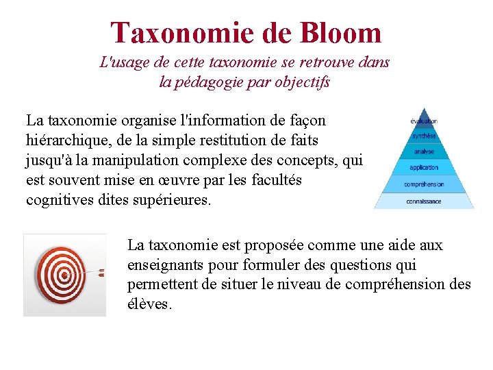 Taxonomie de Bloom L'usage de cette taxonomie se retrouve dans la pédagogie par objectifs