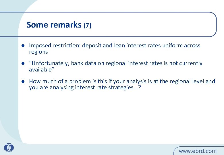 Some remarks (7) l Imposed restriction: deposit and loan interest rates uniform across regions