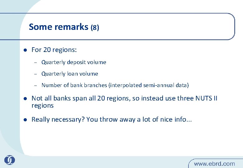 Some remarks (8) l For 20 regions: – Quarterly deposit volume – Quarterly loan