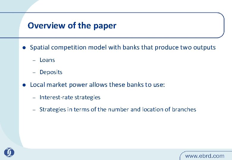 Overview of the paper l l Spatial competition model with banks that produce two
