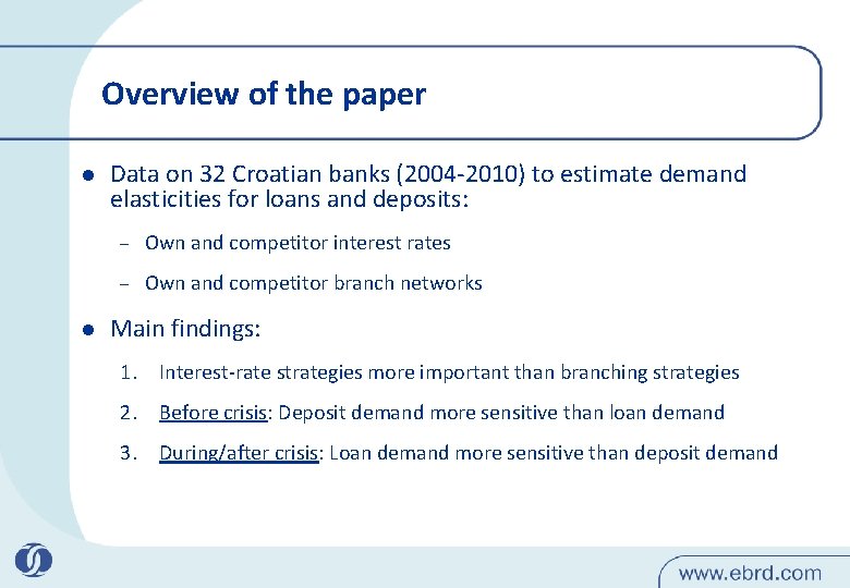 Overview of the paper l l Data on 32 Croatian banks (2004 -2010) to