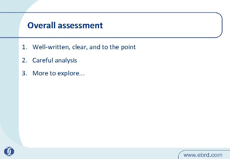 Overall assessment 1. Well-written, clear, and to the point 2. Careful analysis 3. More