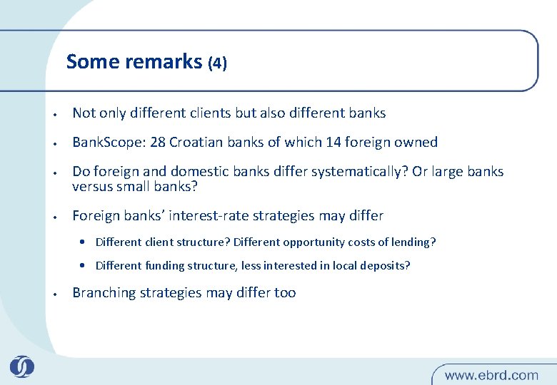Some remarks (4) • Not only different clients but also different banks • Bank.