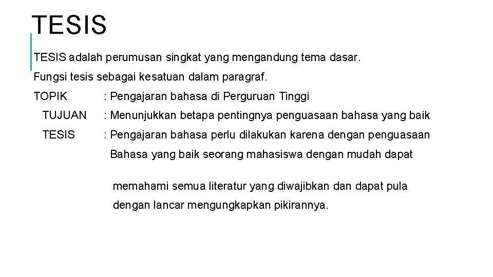 TESIS adalah perumusan singkat yang mengandung tema dasar. Fungsi tesis sebagai kesatuan dalam paragraf.