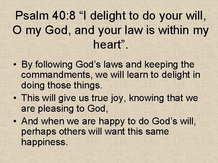 Psalm 40: 8 “I delight to do your will, O my God, and your