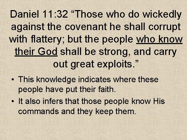 Daniel 11: 32 “Those who do wickedly against the covenant he shall corrupt with