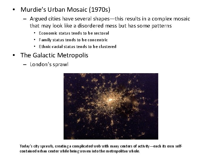  • Murdie’s Urban Mosaic (1970 s) – Argued cities have several shapes—this results