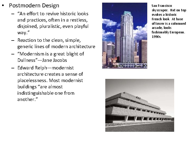  • Postmodern Design – “An effort to revive historic looks and practices, often