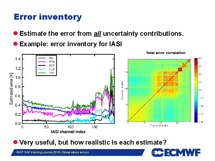 Error inventory Estimate the error from all uncertainty contributions. Example: error inventory for IASI