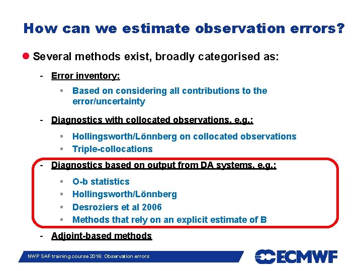 How can we estimate observation errors? Several methods exist, broadly categorised as: - Error