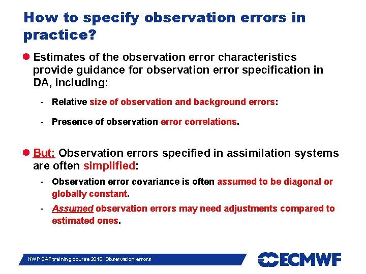How to specify observation errors in practice? Estimates of the observation error characteristics provide