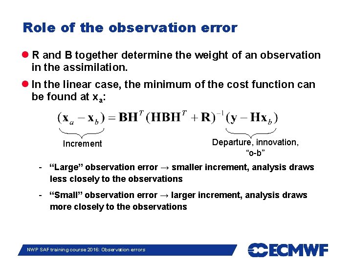 Role of the observation error R and B together determine the weight of an