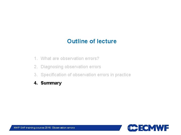 Outline of lecture 1. What are observation errors? 2. Diagnosing observation errors 3. Specification