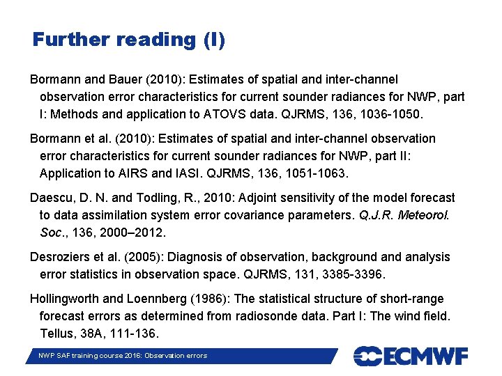 Further reading (I) Bormann and Bauer (2010): Estimates of spatial and inter-channel observation error