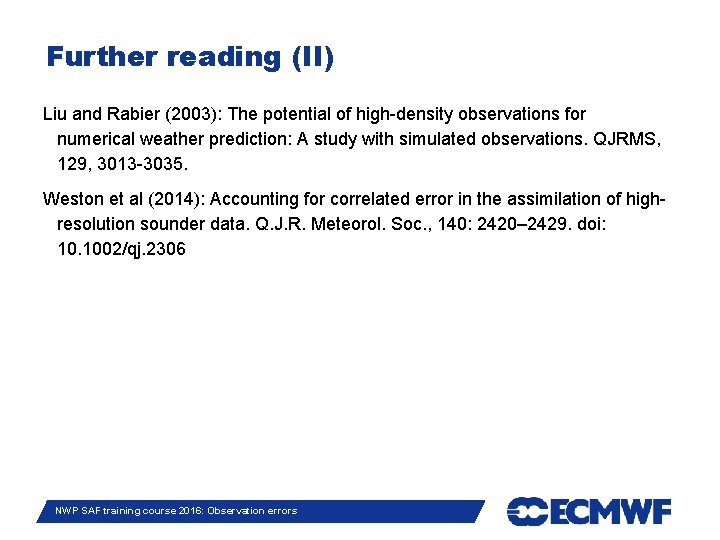 Further reading (II) Liu and Rabier (2003): The potential of high-density observations for numerical