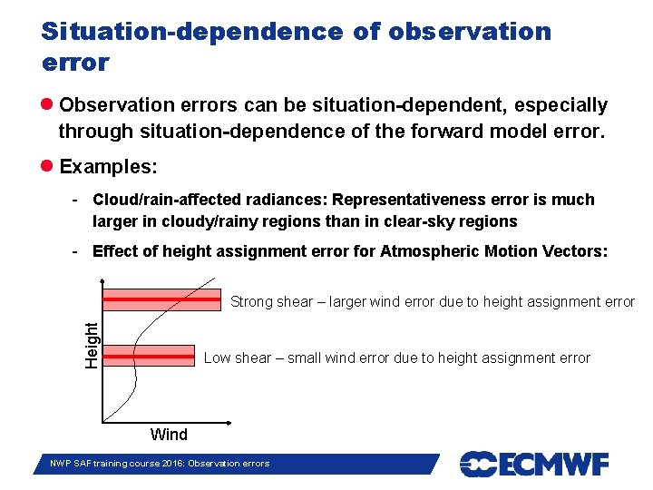 Situation-dependence of observation error Observation errors can be situation-dependent, especially through situation-dependence of the