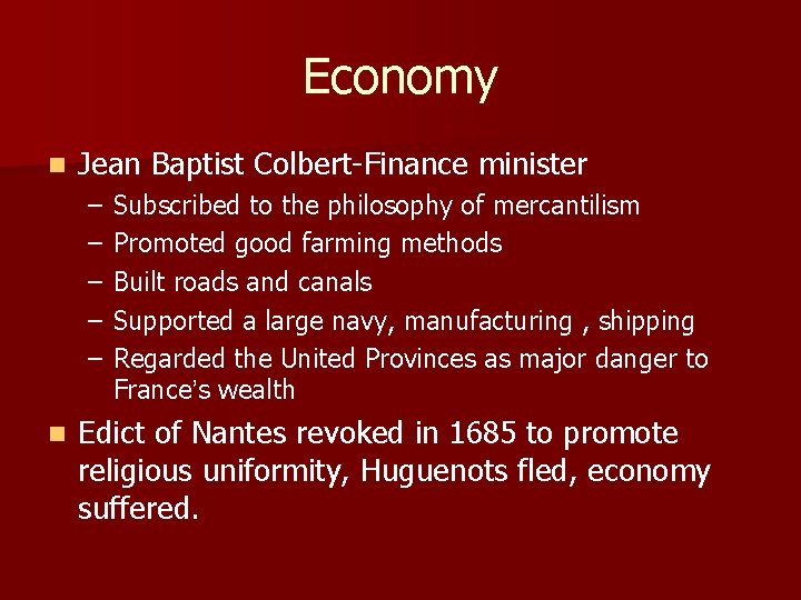 Economy n Jean Baptist Colbert-Finance minister – – – n Subscribed to the philosophy