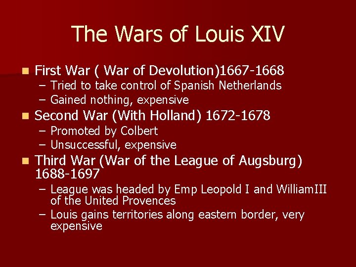 The Wars of Louis XIV n First War ( War of Devolution)1667 -1668 n