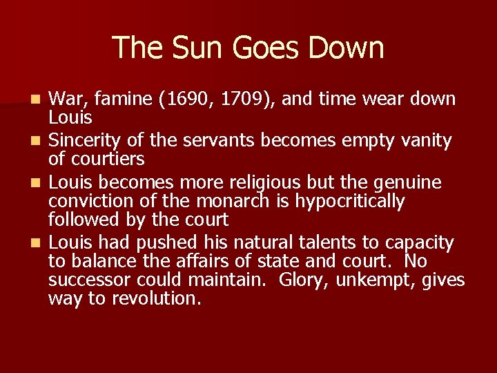 The Sun Goes Down War, famine (1690, 1709), and time wear down Louis n