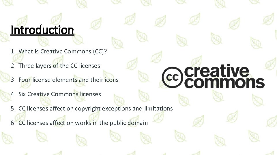Introduction 1. What is Creative Commons (CC)? 2. Three layers of the CC licenses