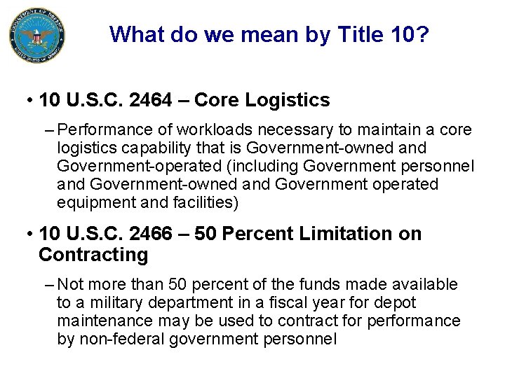 What do we mean by Title 10? • 10 U. S. C. 2464 –