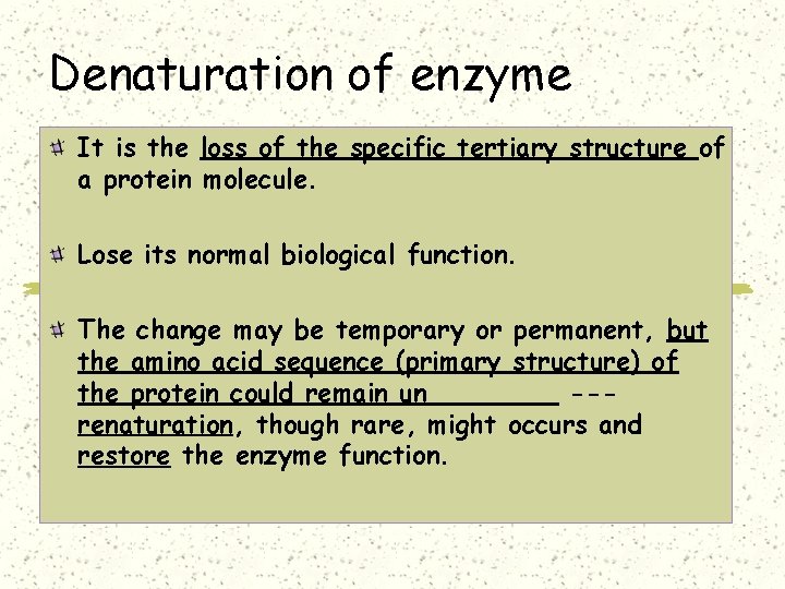 Denaturation of enzyme It is the loss of the specific tertiary structure of a