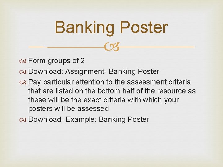 Banking Poster Form groups of 2 Download: Assignment- Banking Poster Pay particular attention to