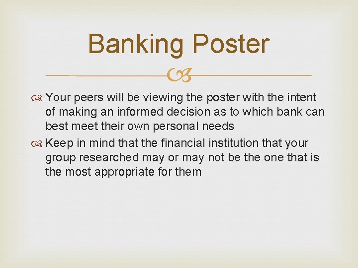 Banking Poster Your peers will be viewing the poster with the intent of making