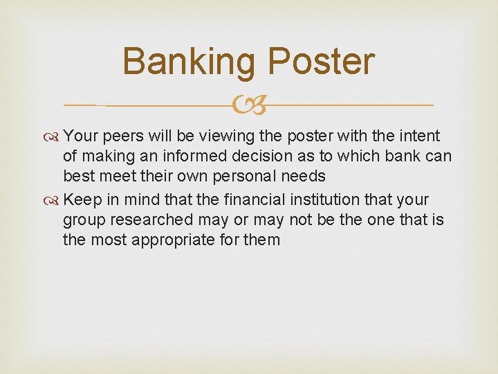 Banking Poster Your peers will be viewing the poster with the intent of making