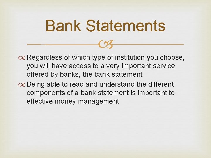 Bank Statements Regardless of which type of institution you choose, you will have access