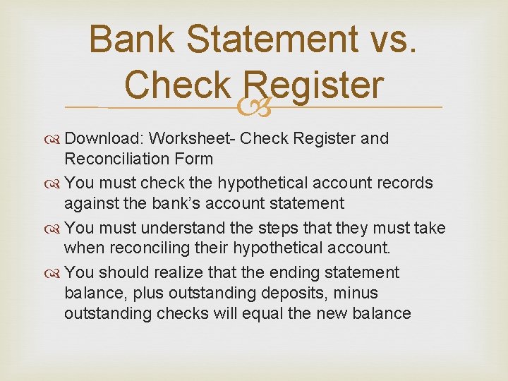 Bank Statement vs. Check Register Download: Worksheet- Check Register and Reconciliation Form You must