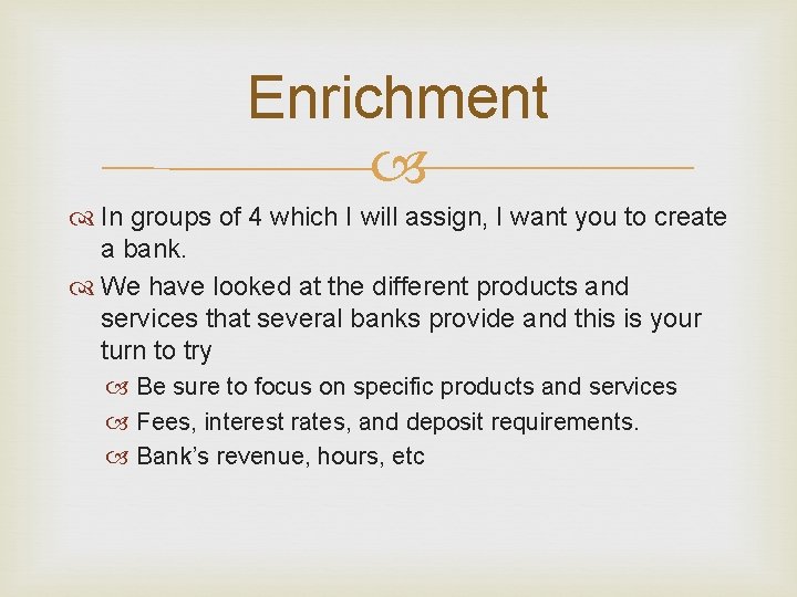 Enrichment In groups of 4 which I will assign, I want you to create