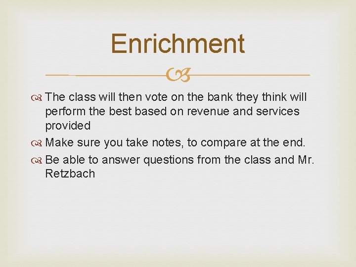 Enrichment The class will then vote on the bank they think will perform the