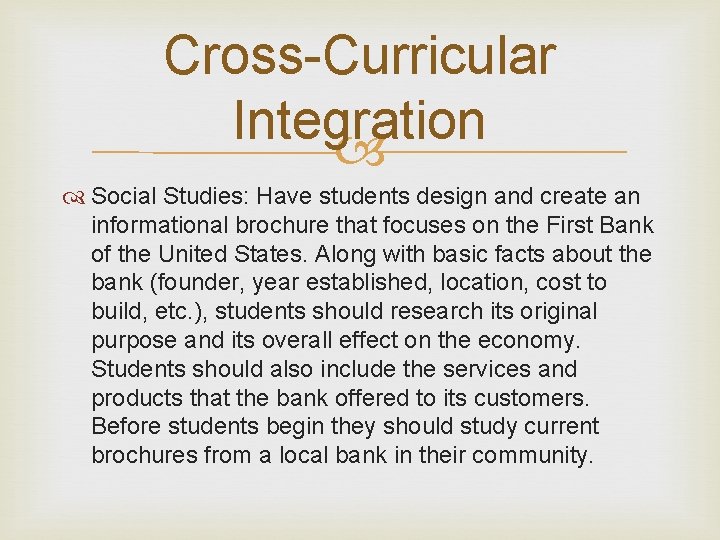 Cross-Curricular Integration Social Studies: Have students design and create an informational brochure that focuses
