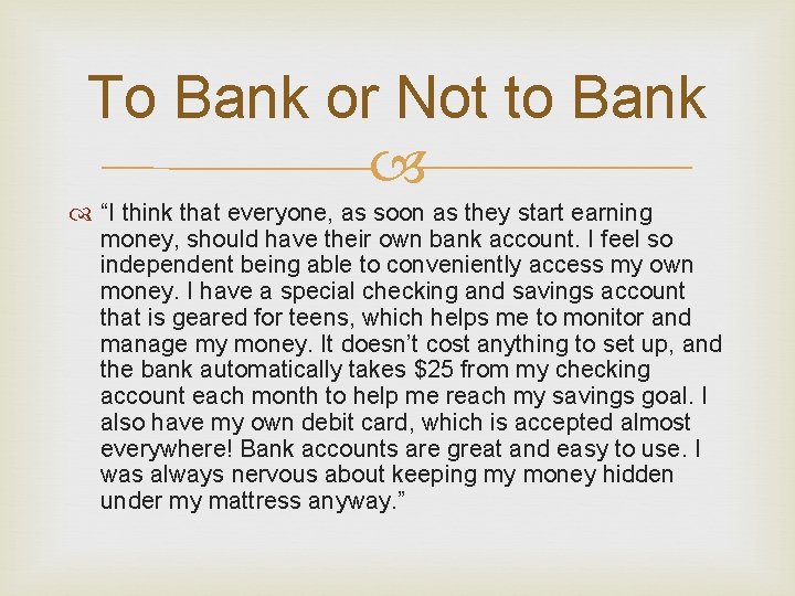 To Bank or Not to Bank “I think that everyone, as soon as they