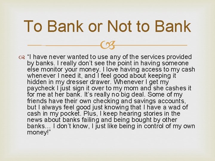 To Bank or Not to Bank “I have never wanted to use any of