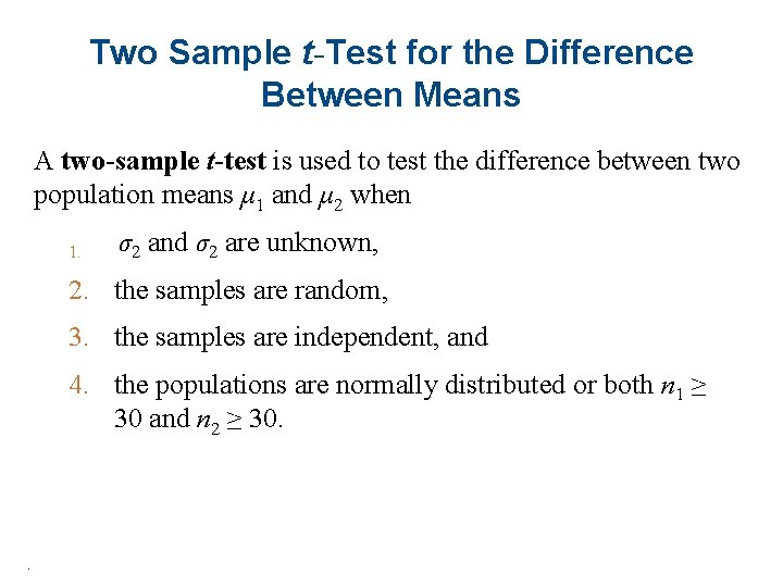 Two Sample t-Test for the Difference Between Means A two-sample t-test is used to
