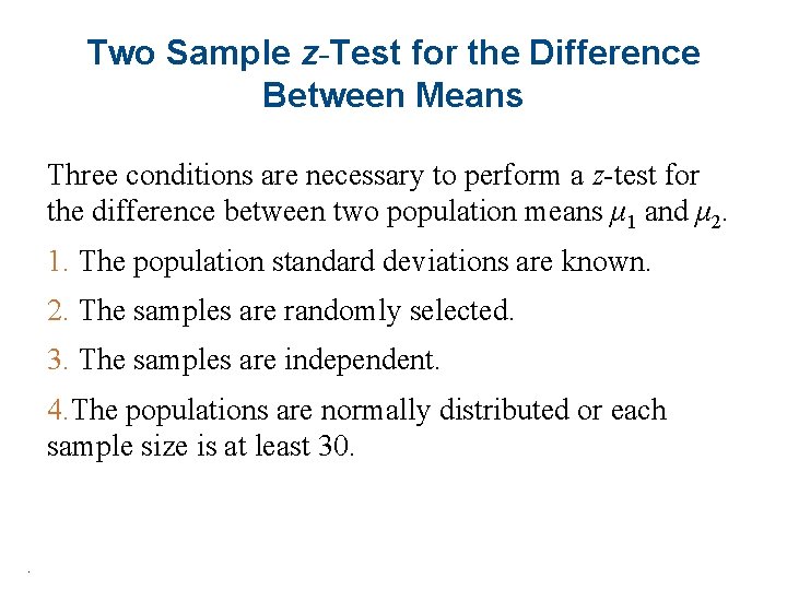 Two Sample z-Test for the Difference Between Means Three conditions are necessary to perform