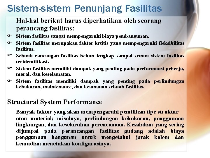 Sistem-sistem Penunjang Fasilitas Hal-hal berikut harus diperhatikan oleh seorang perancang fasilitas: F Sistem fasilitas