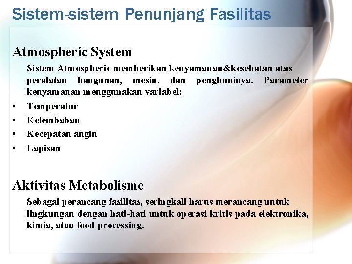 Sistem-sistem Penunjang Fasilitas Atmospheric System • • Sistem Atmospheric memberikan kenyamanan&kesehatan atas peralatan bangunan,