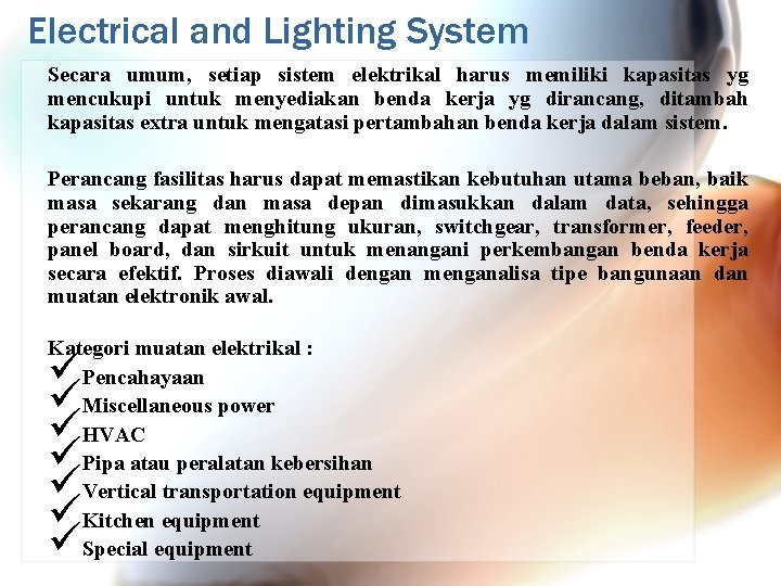 Electrical and Lighting System Secara umum, setiap sistem elektrikal harus memiliki kapasitas yg mencukupi